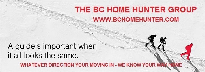 THE BC HOME HUNTER GROUP  Metro Vancouver I Fraser Valley I BC Urban & Suburban Real Estate Experts   You've noticed we're different. We specialize in you. Like us on Facebook and follow us on Twitter, Instagram, YouTube, Pinterest, Tumblr and Google+ 604-767-6736.  #Calgary #Toronto #Edmonton #Vancouver l #WhiteRock l #SouthSurrey l #WestVancouver l #Yaletown l #MapleRidge l #NorthVancouver l #Langley l #FraserValley l #Burnaby l #FortLangley l #PittMeadows l #Delta l #Richmond l #CoalHarbour l #Surrey l #Abbotsford l #FraserValley l #Kerrisdale l #Cloverdale l #Coquitlam l #Richmond l #PortMoody I #LynnValley I #EastVan I #SouthSurrey I #Clayton I #Kitsilano I #PortMoody I #MorganCreek I #PortCoquitlam I #Squamish I #Chilliwack I #Whistler #BCHOMEHUNTER.COM  #VANCOUVERHOMEHUNTER.COM  #FRASERVALLEYHOMEHUNTER.COM  #NORTHVANCOUVERHOMEHUNTER.COM  #WHITEROCKHOMEHUNTER.COM  #LANGLEYHOMEHUNTER.COM  #CLOVERDALEHOMEHUNTER.COM  #WESTVANCOUVERHOMEHUNTER.COM  #PITTMEADOWSHOMEHUNTER.COM  #BURNABYHOMEHUNTER.COM  #COQUITLAMHOMEHUNTER.COM  #DELTAHOMEHUNTER.COM  #MAPLERIDGEHOMEHUNTER.COM  #PORTMOODYHOMEHUNTER.COM  #SURREYHOMEHUNTER.COM  #SOUTHSURREYHOMEHUNTER.COM  #FORTLANGLEYHOMEHUNTER.COM  #MORGANHEIGHTSHOMEHUNTER.COM  #BCHOMEHUNTER.COM