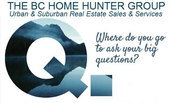 THE BC HOME HUNTER GROUP REAL ESTATE TEAM l YOUR URBAN & SUBURBAN HOMES & LAND SELLING EXPERTS BCHOMEHUNTER.COM   VANCOUVERHOMEHUNTER.COM   FRASERVALLEYHOMEHUNTER.COM   NORTHVANCOUVERHOMEHUNTER.COM   WHITEROCKHOMEHUNTER.COM   LANGLEYHOMEHUNTER.COM   CLOVERDALEHOMEHUNTER.COM   WESTVANCOUVERHOMEHUNTER.COM   PITTMEADOWSHOMEHUNTER.COM   BURNABYHOMEHUNTER.COM   COQUITLAMHOMEHUNTER.COM   DELTAHOMEHUNTER.COM   MAPLERIDGEHOMEHUNTER.COM   PORTMOODYHOMEHUNTER.COM   SURREYHOMEHUNTER.COM   SOUTHSURREYHOMEHUNTER.COM FORTLANGLEYHOMEHUNTER.COM MORGANHEIGHTSHOMEHUNTER.COM #BCHOMEHUNTER.COM