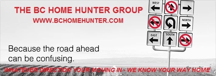 THE BC HOME HUNTER GROUP REAL ESTATE TEAM l YOUR URBAN & SUBURBAN HOMES & LAND SELLING EXPERTS BCHOMEHUNTER.COM   VANCOUVERHOMEHUNTER.COM   FRASERVALLEYHOMEHUNTER.COM   NORTHVANCOUVERHOMEHUNTER.COM   WHITEROCKHOMEHUNTER.COM   LANGLEYHOMEHUNTER.COM   CLOVERDALEHOMEHUNTER.COM   WESTVANCOUVERHOMEHUNTER.COM   PITTMEADOWSHOMEHUNTER.COM   BURNABYHOMEHUNTER.COM   COQUITLAMHOMEHUNTER.COM   DELTAHOMEHUNTER.COM   MAPLERIDGEHOMEHUNTER.COM   PORTMOODYHOMEHUNTER.COM   SURREYHOMEHUNTER.COM   SOUTHSURREYHOMEHUNTER.COM FORTLANGLEYHOMEHUNTER.COM MORGANHEIGHTSHOMEHUNTER.COM #BCHOMEHUNTER.COM